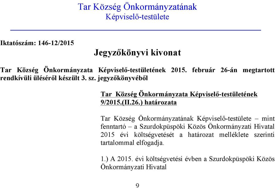 án megtartott rendkívüli üléséről készült 3. sz. könyvéből Tar Község Önkormányzata Képviselő-testületének 9/2015.(II.26.