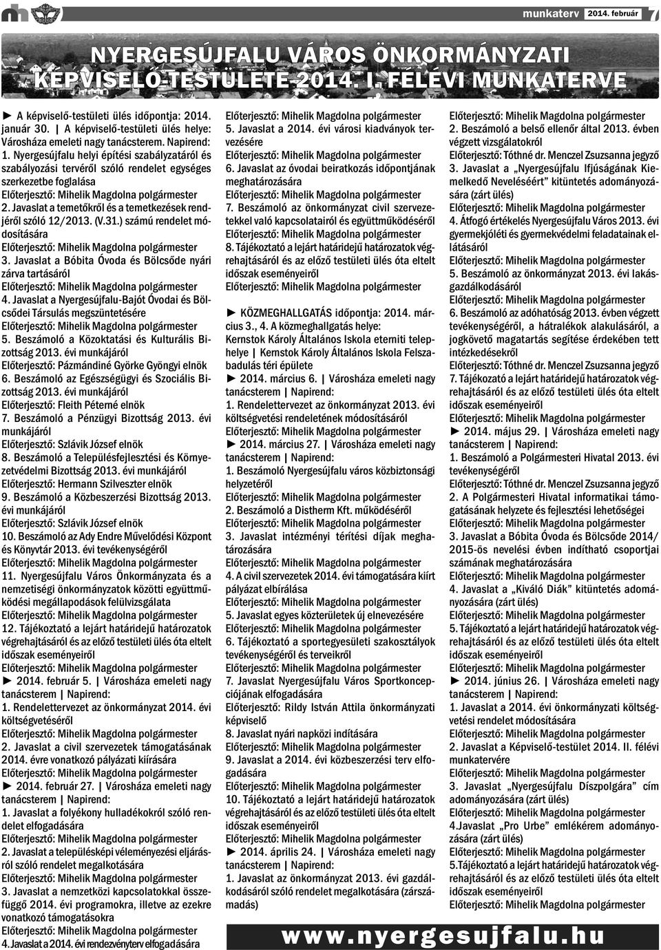 Javaslat a temetőkről és a temetkezések rendjéről szóló 12/2013. (V.31.) számú rendelet módosítására 3. Javaslat a Bóbita Óvoda és Bölcsőde nyári zárva tartásáról 4.