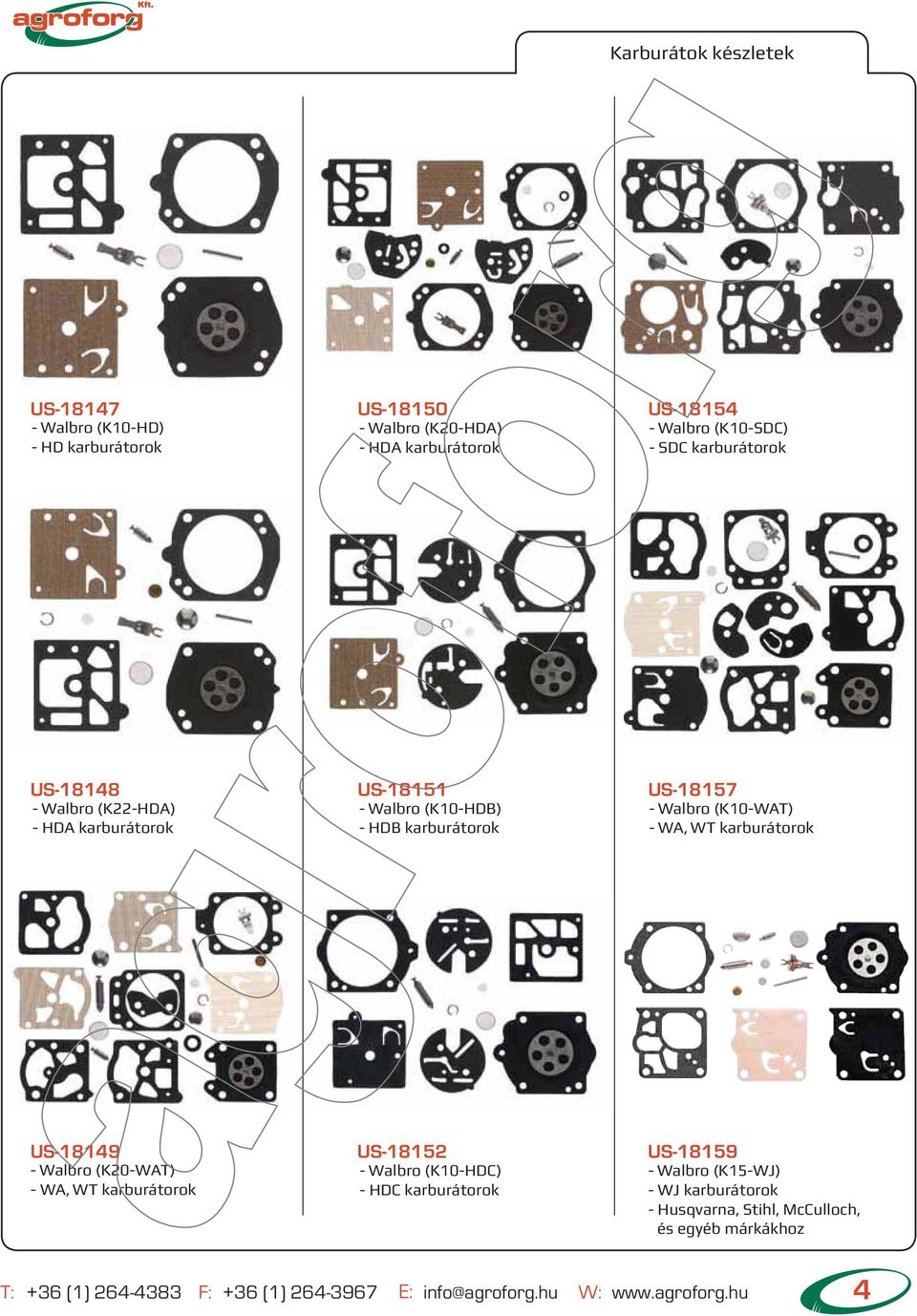 WA, WT karburátorok US-18149 - Walbro (K20-WAT) - WA, WT karburátorok US-18152 - Walbro (K10-HDC) - HDC karburátorok US-18159 - Walbro (K15-WJ)