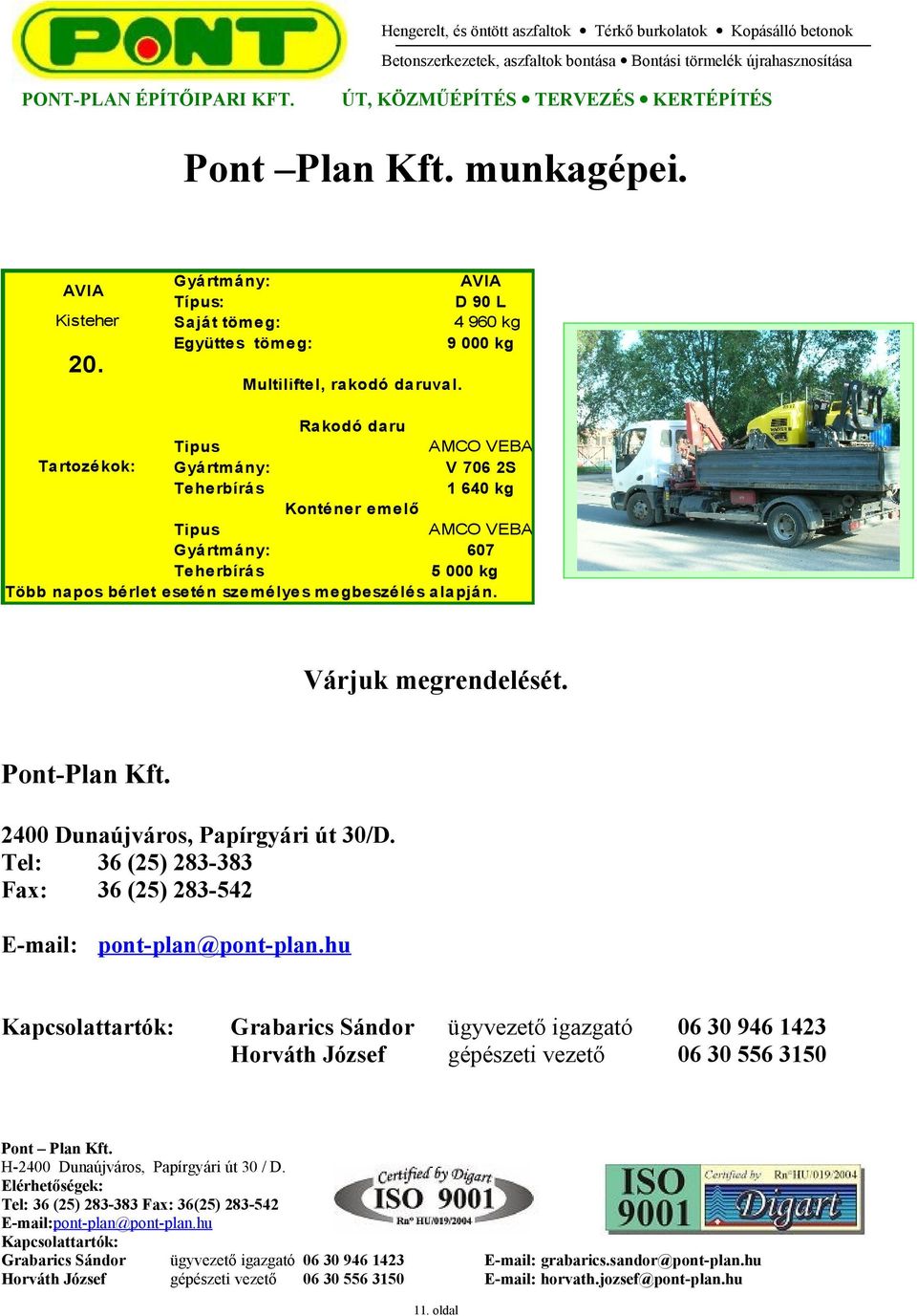 megrendelését. Pont-Plan Kft. 2400 Dunaújváros, Papírgyári út 30/D.