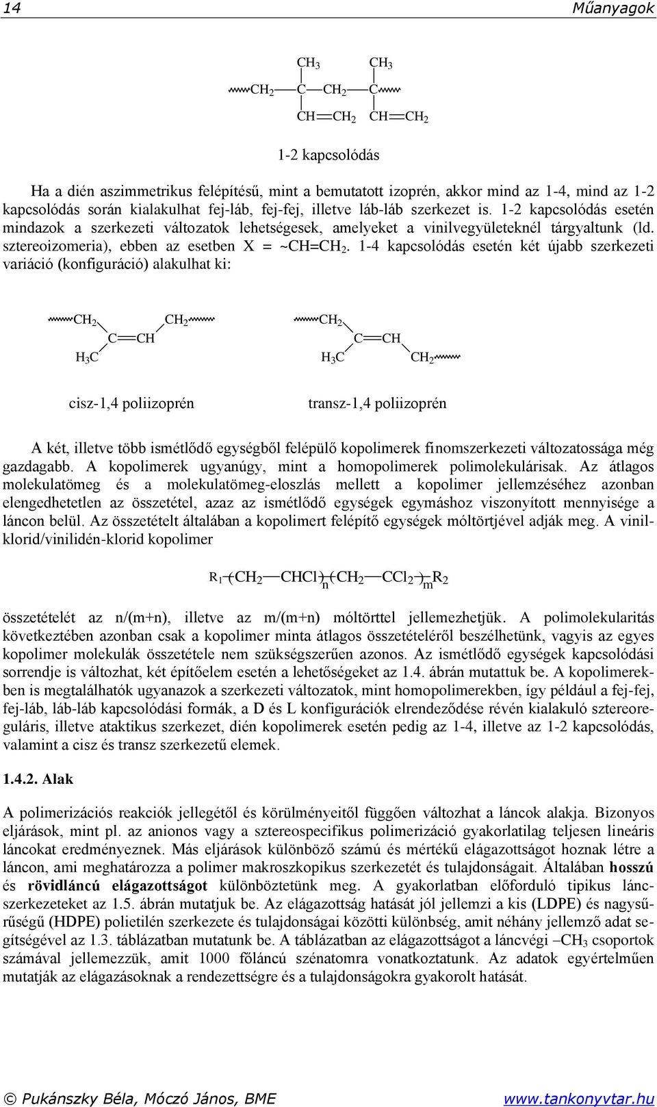 sztereoizomeria), ebben az esetben X = ~CH=CH 2.