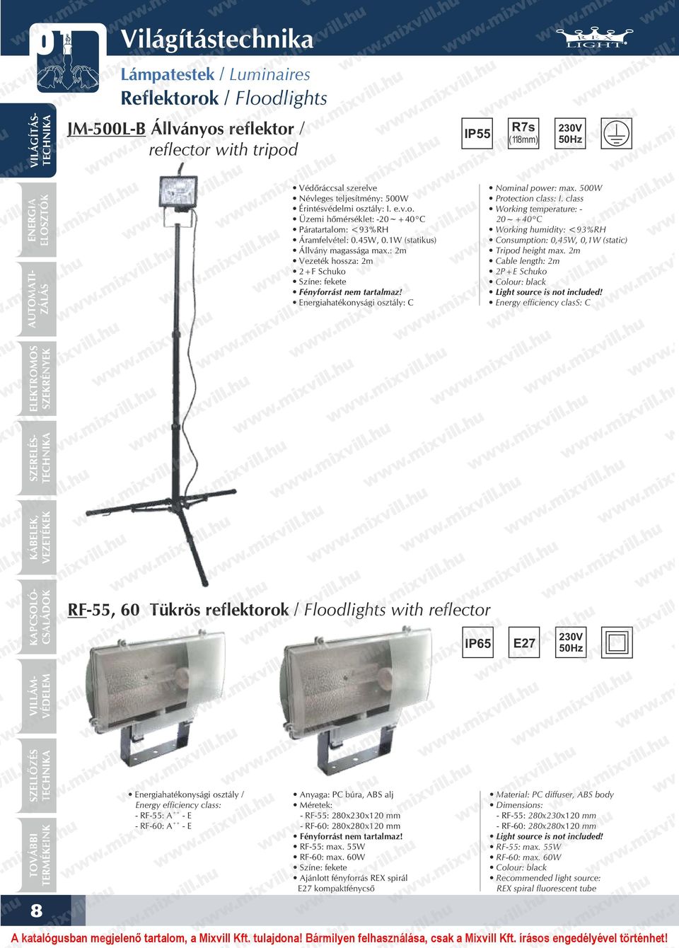 : 2m Vezeték hossza: 2m 2+F Schuko Színe: fekete Fényforrást nem tartalmaz! Energiahatékonysági osztály: C Nominal power: max. 500W Protection class: I.