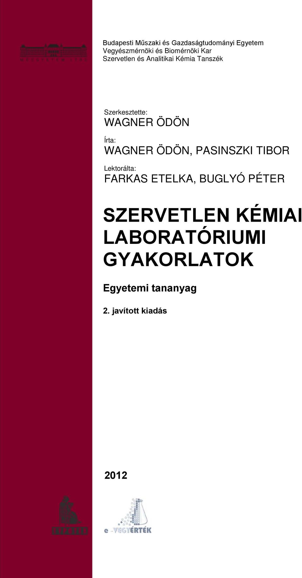 WAGNER ÖDÖN, PASINSZKI TIBOR Lektorálta: FARKAS ETELKA, BUGLYÓ PÉTER