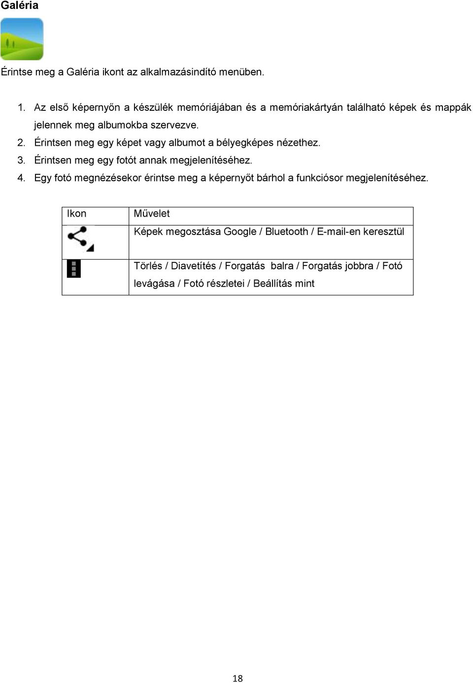 Érintsen meg egy képet vagy albumot a bélyegképes nézethez. 3. Érintsen meg egy fotót annak megjelenítéséhez. 4.