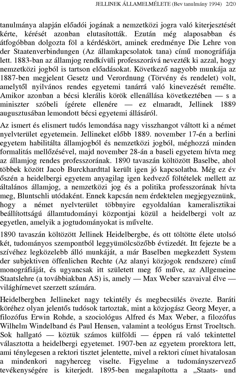 1883-ban az államjog rendkívüli professzorává nevezték ki azzal, hogy nemzetközi jogból is tartson előadásokat.