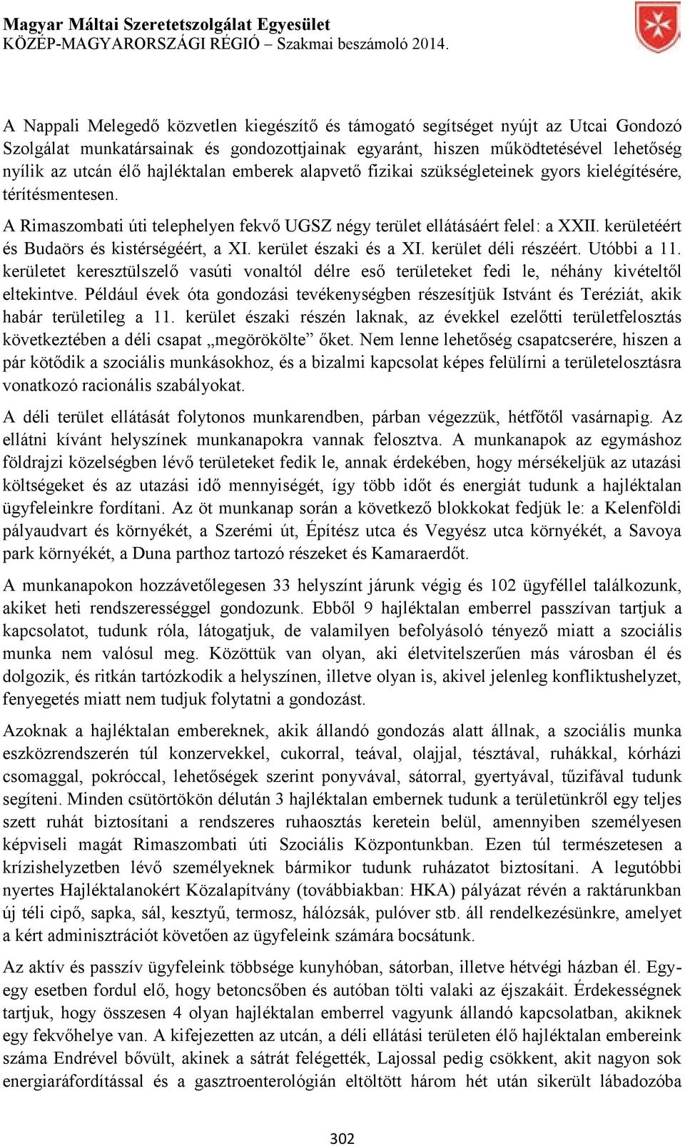 kerületéért és Budaörs és kistérségéért, a XI. kerület északi és a XI. kerület déli részéért. Utóbbi a 11.