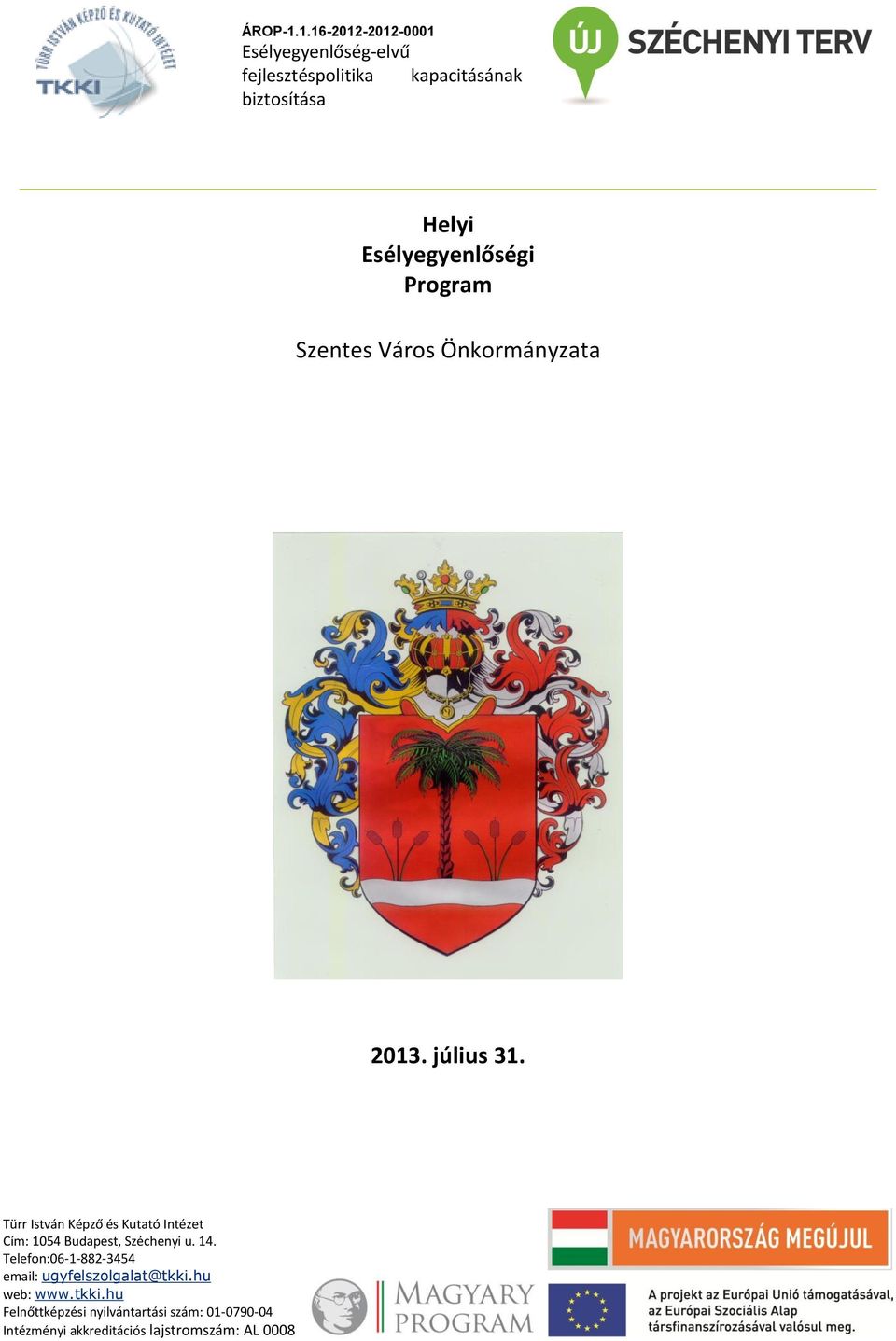 Esélyegyenlőségi Program Szentes Város Önkormányzata 2013. július 31.