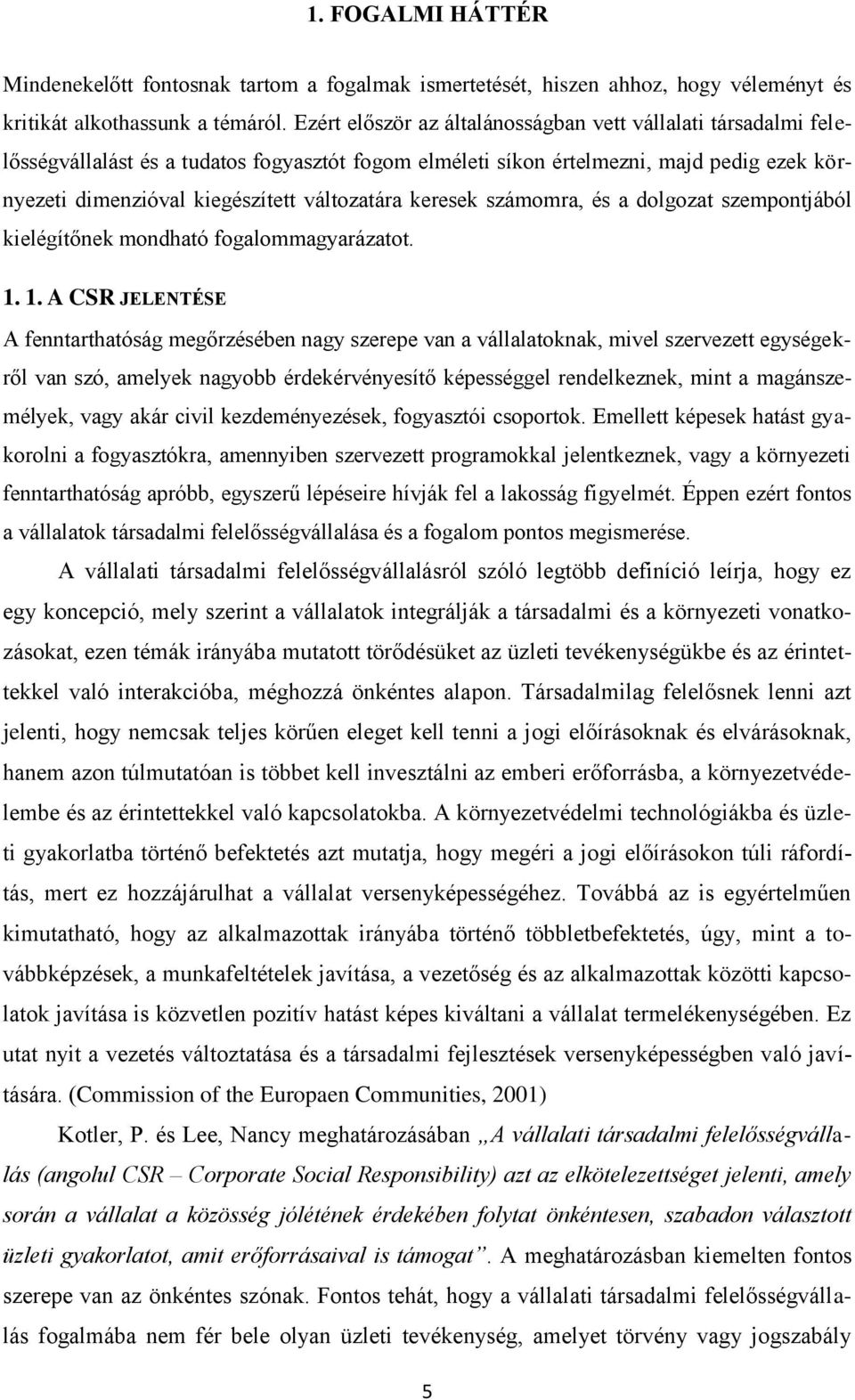 keresek számomra, és a dolgozat szempontjából kielégítőnek mondható fogalommagyarázatot. 1.