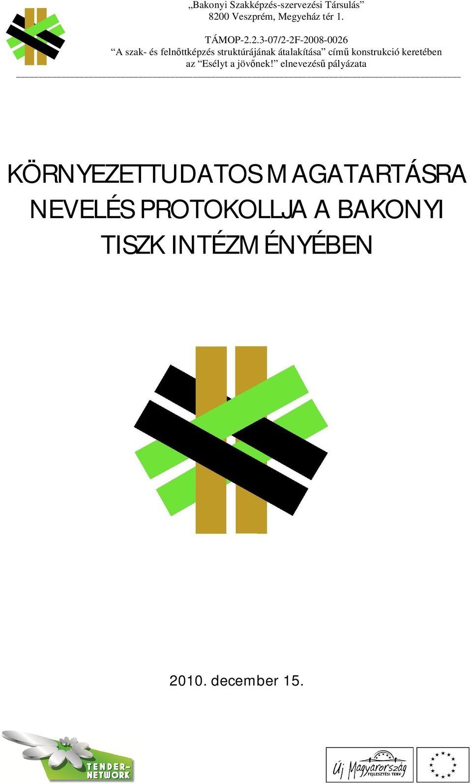 elnevezés pályázata KÖRNYEZETTUDATOS MAGATARTÁSRA