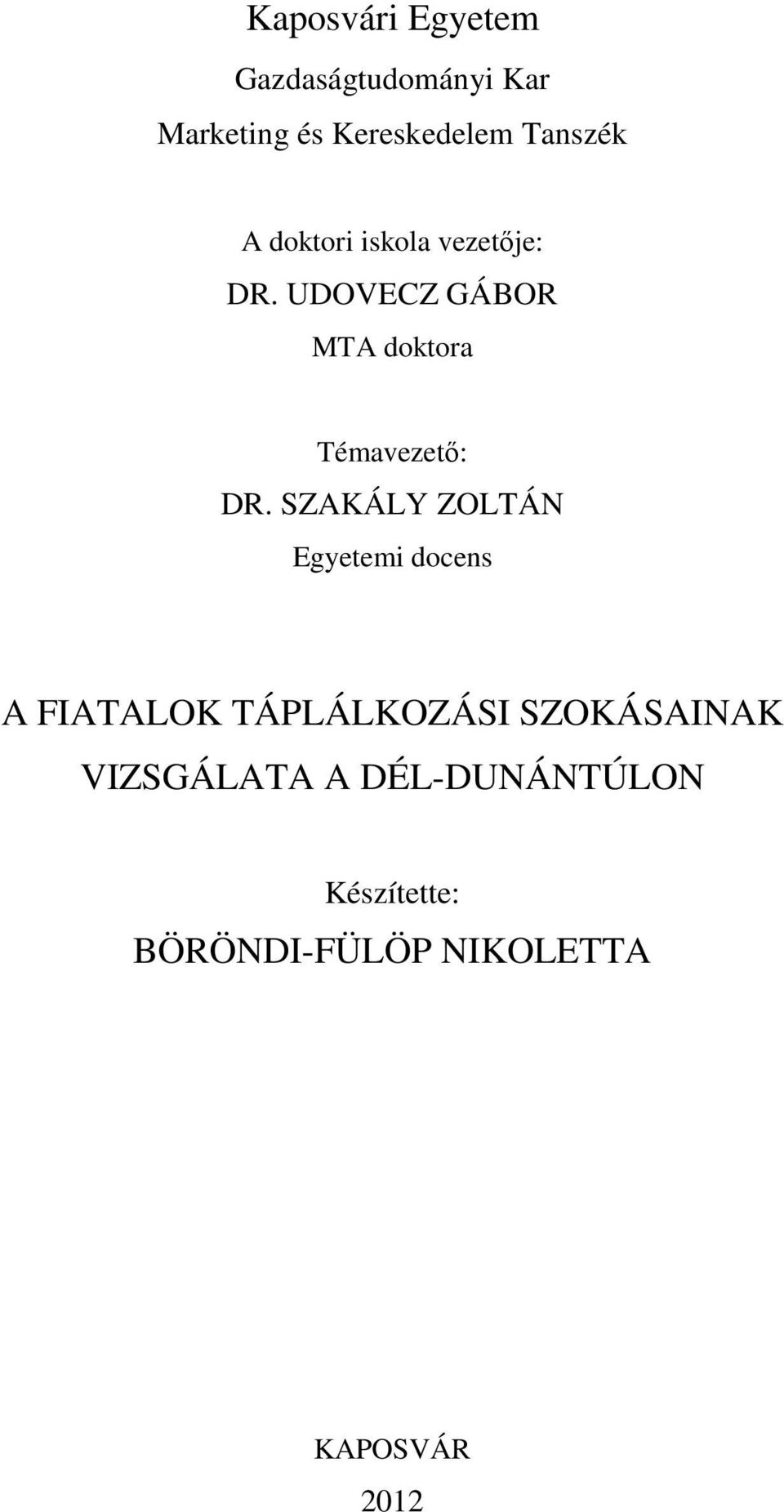 UDOVECZ GÁBOR MTA doktora Témavezetı: DR.