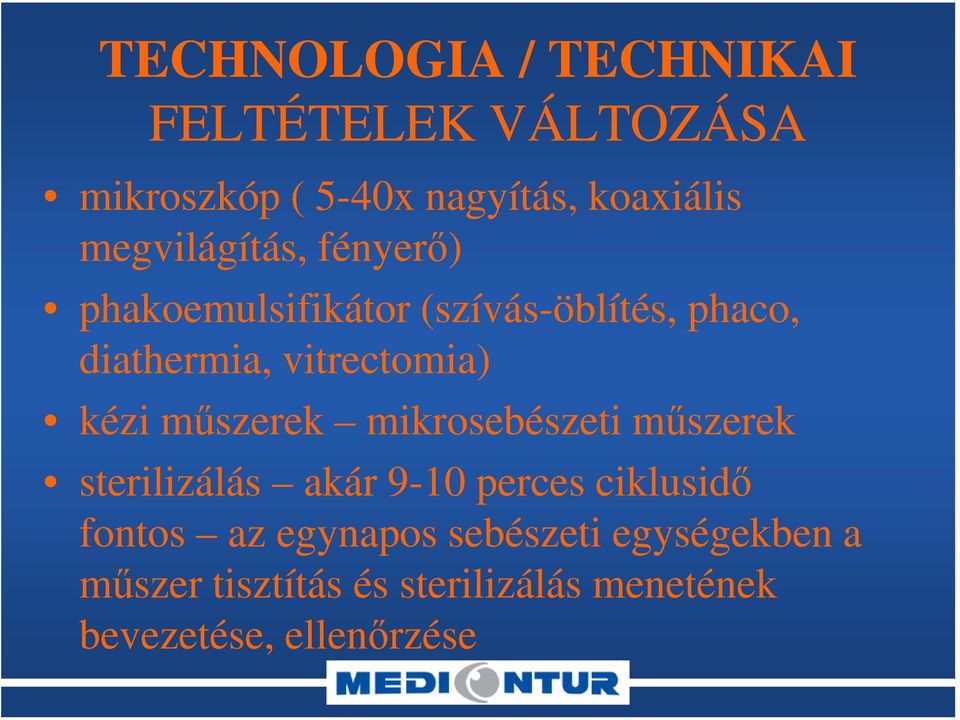 kézi műszerek mikrosebészeti műszerek sterilizálás akár 9-10 perces ciklusidő fontos az