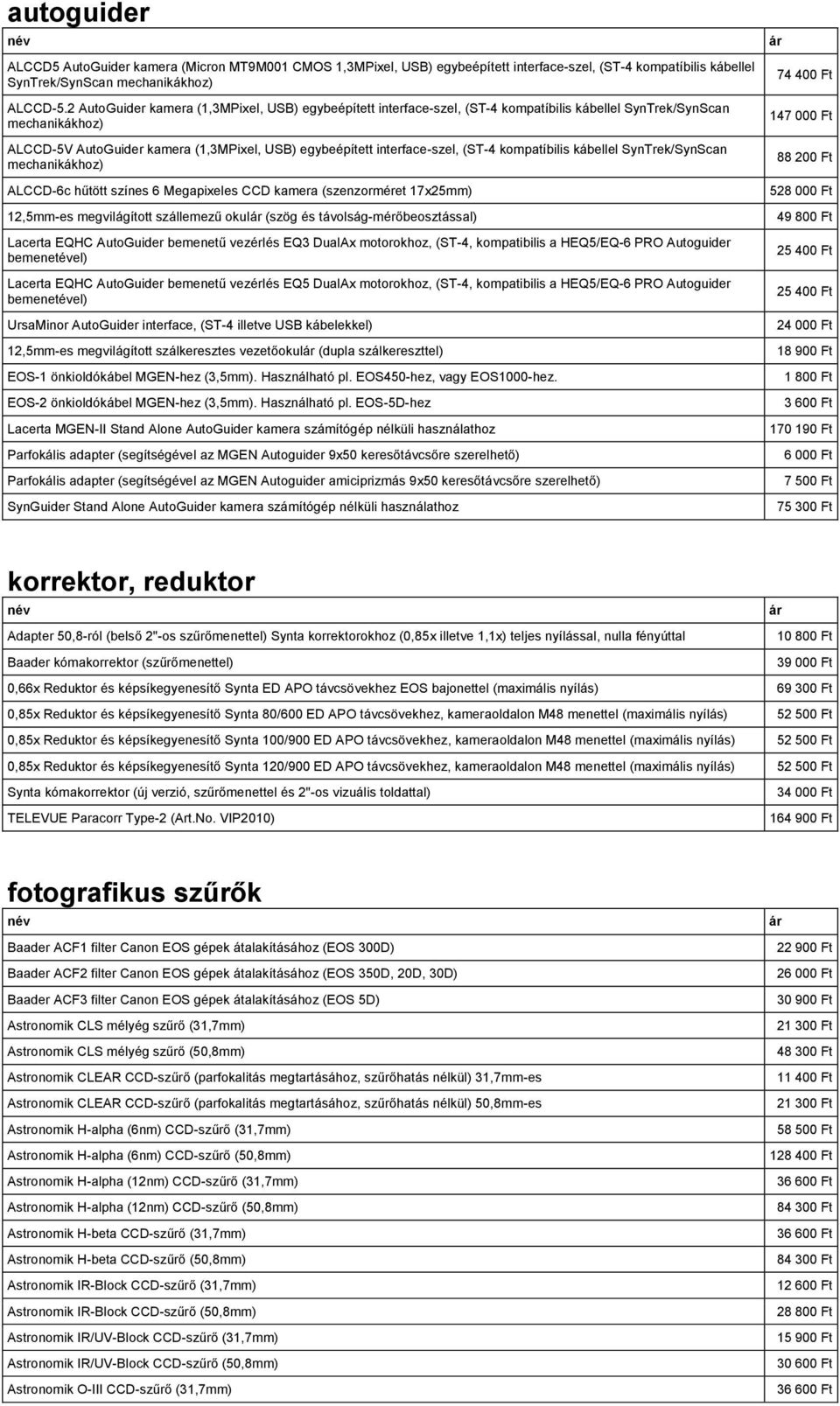 (ST-4 kompatíbilis kábellel SynTrek/SynScan mechanikákhoz) ALCCD-6c hűtött színes 6 Megapixeles CCD kamera (szenzorméret 17x25mm) 12,5mm-es megvilágított szállemezű okul (szög és