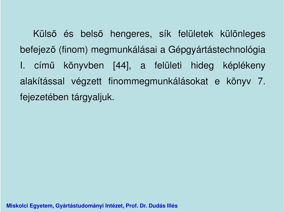 című könyvben [44], a felületi hideg képlékeny