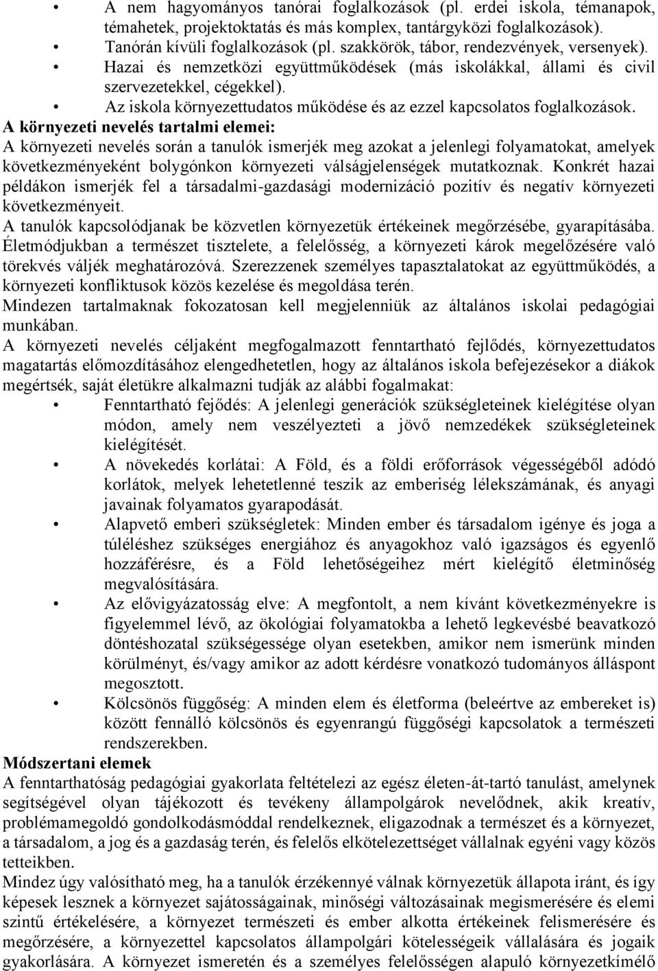 Az iskola környezettudatos működése és az ezzel kapcsolatos foglalkozások.