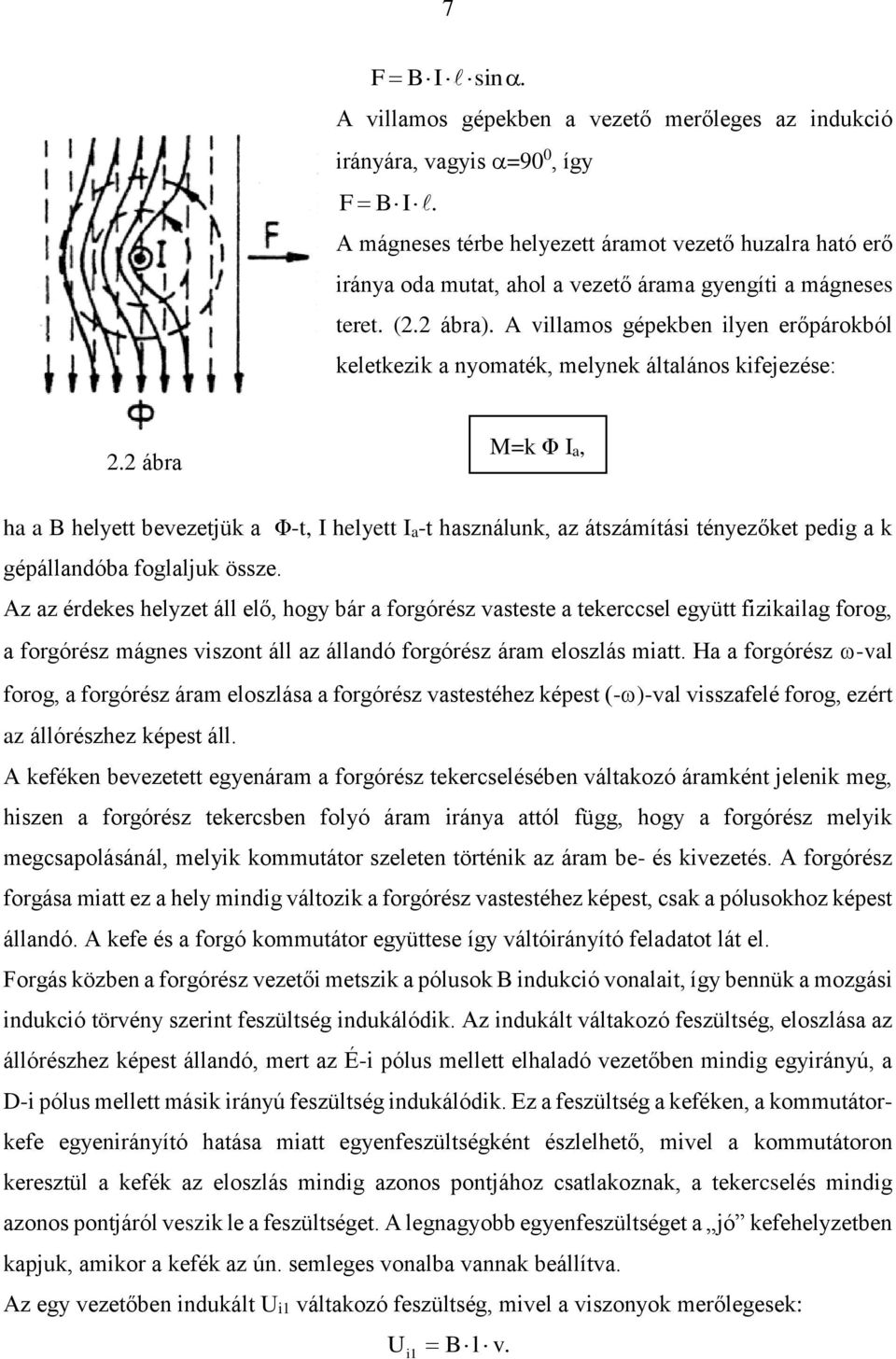 A villamos gépekben ilyen erőpárokból keletkezik a nyomaték, melynek általános kifejezése: 2.