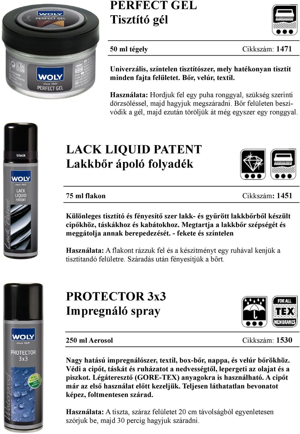 LACK LIQUID PATENT Lakkbőr ápoló folyadék 75 ml flakon Cikkszám: 1451 Különleges tisztító és fényesítő szer lakk- és gyűrött lakkbőrből készült cipőkhöz, táskákhoz és kabátokhoz.