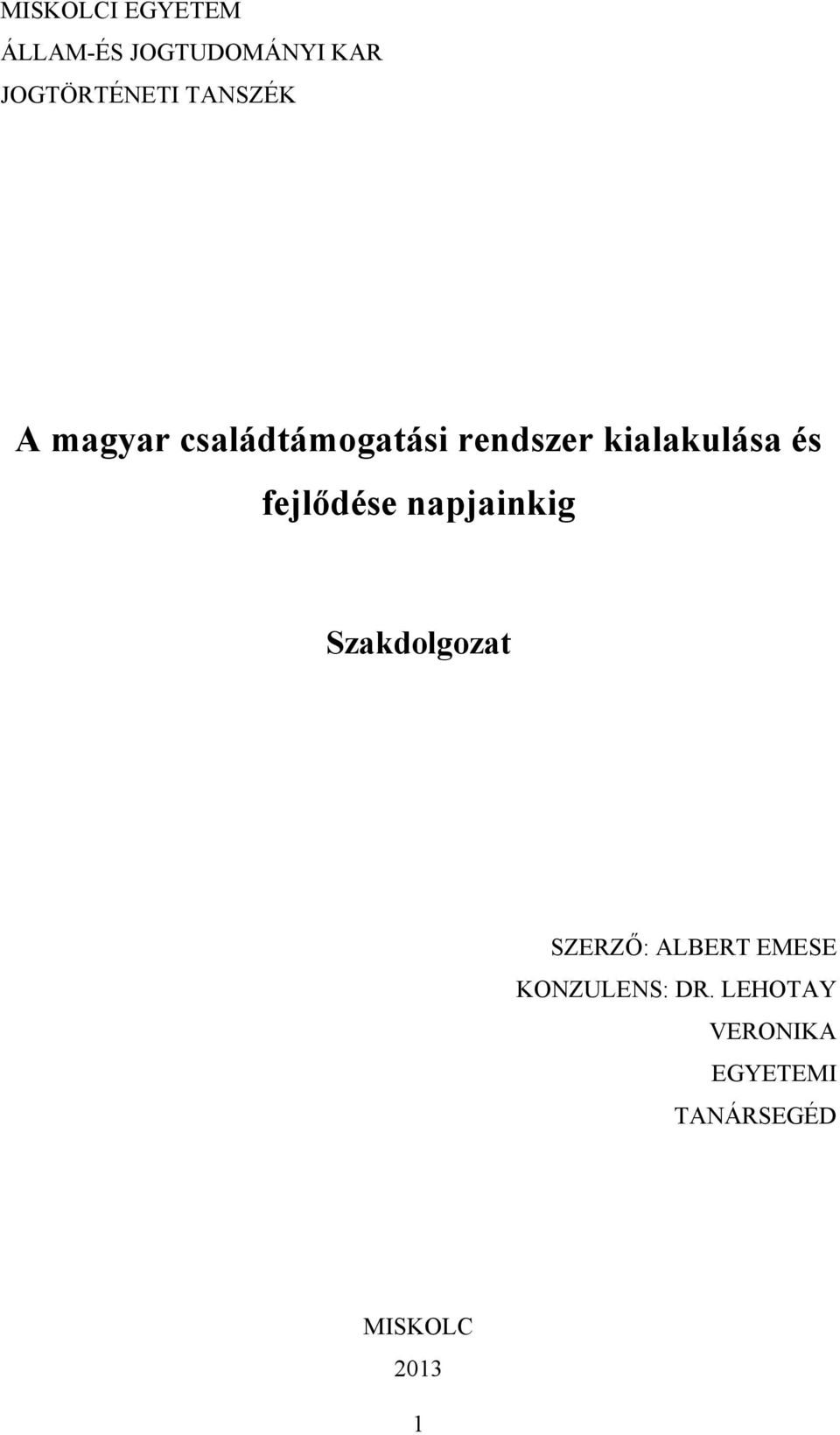 fejlődése napjainkig Szakdolgozat SZERZŐ: ALBERT EMESE