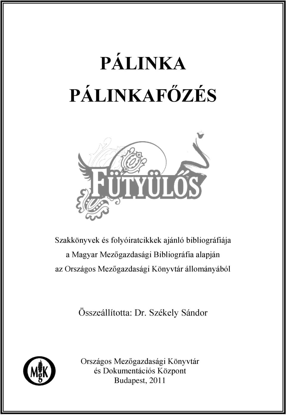 Országos Mezőgazdasági Könyvtár állományából Összeállította: Dr.