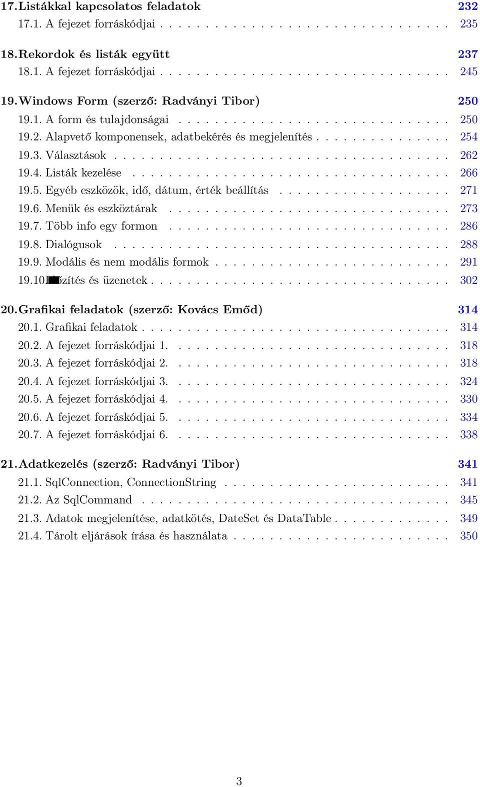 .................................... 262 19.4. Listák kezelése................................... 266 19.5. Egyéb eszközök, idő, dátum, érték beállítás................... 271 19.6. Menük és eszköztárak.