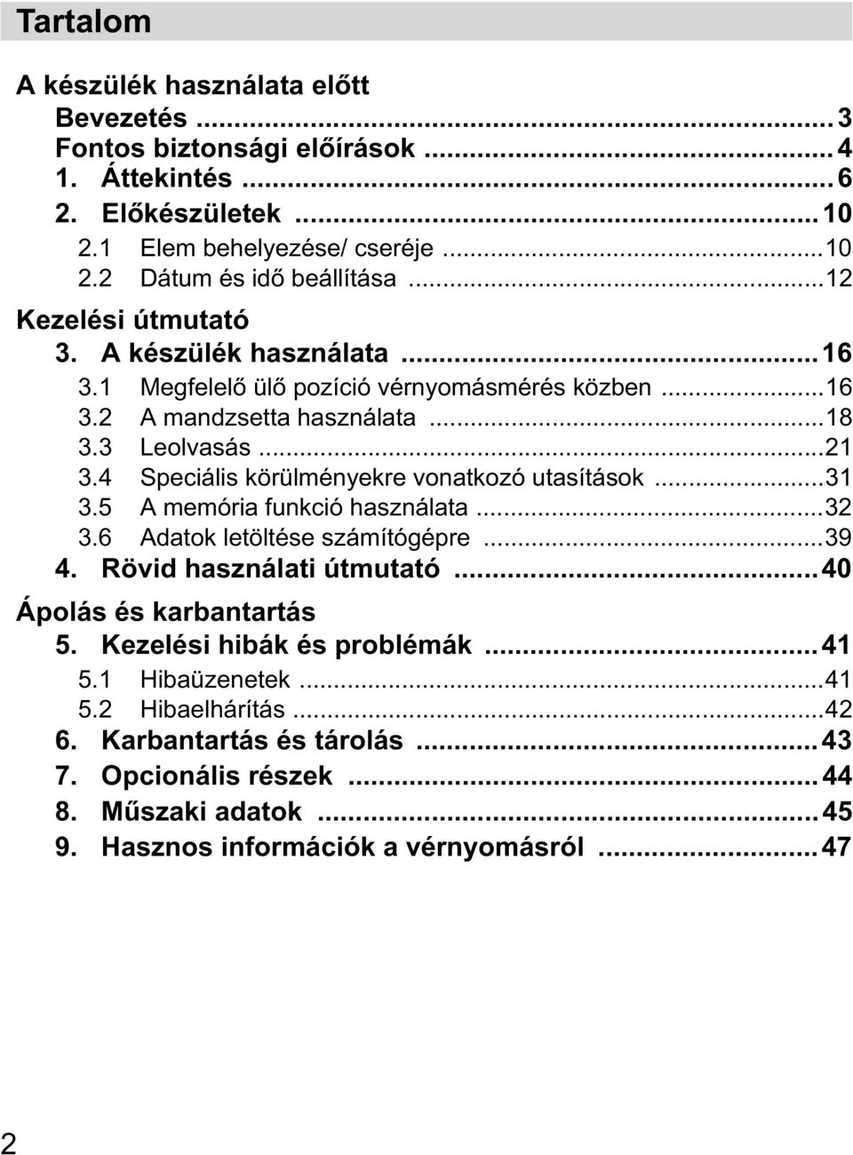 4 Speciális körülményekre vonatkozó utasítások...31 3.5 A memória funkció használata...32 3.6 Adatok letöltése számítógépre...39 4. Rövid használati útmutató.