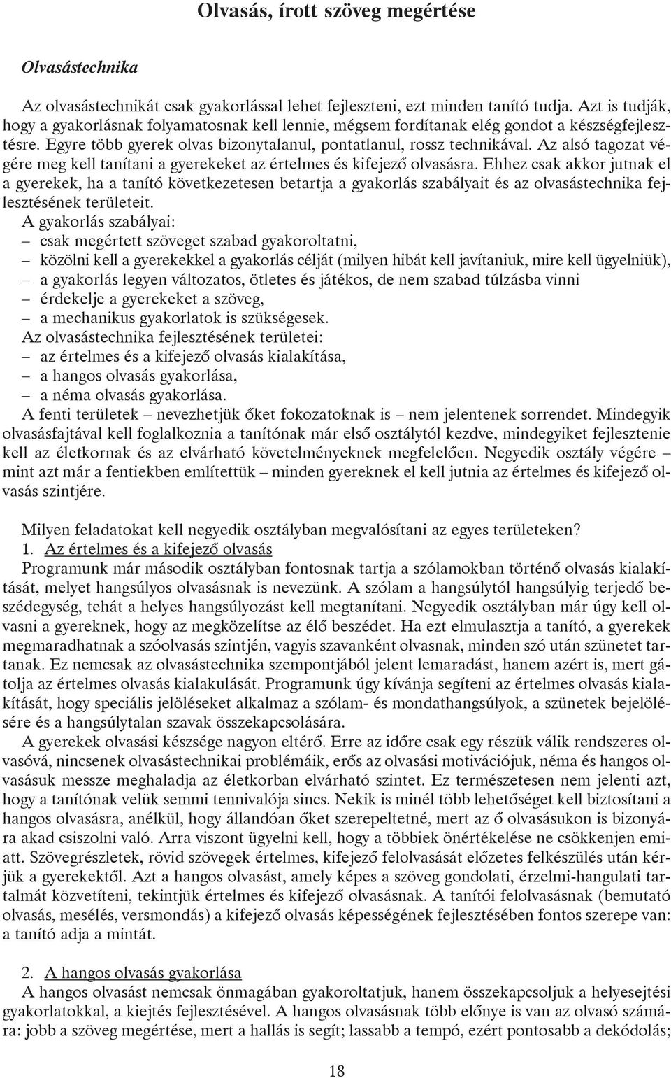 Az alsó tagozat végére meg kell tanítani a gyerekeket az értelmes és kifejezõ olvasásra.