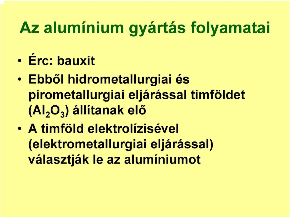 timföldet (Al 2 O 3 ) állítanak elő A timföld