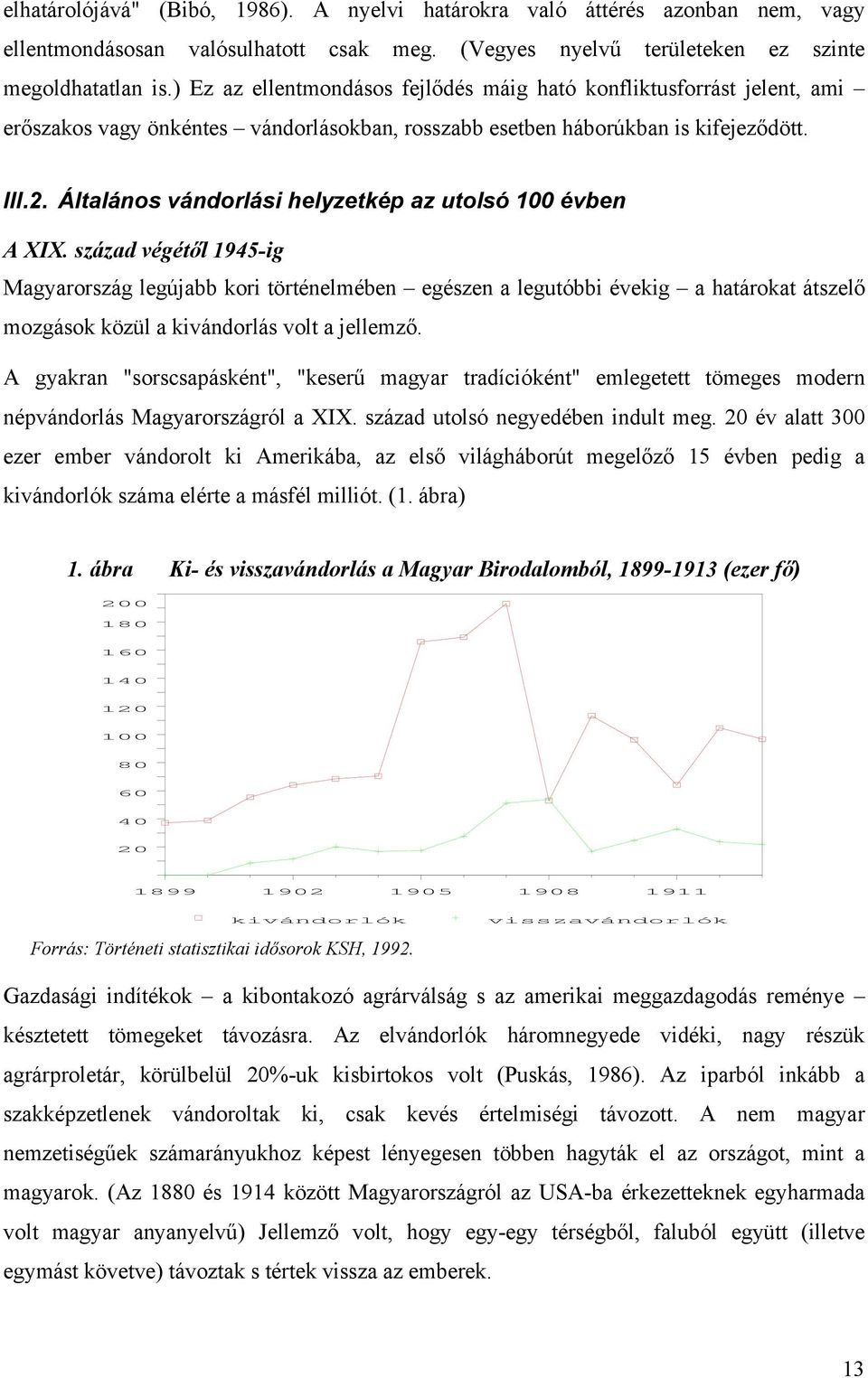 Általános vándorlási helyzetkép az utolsó 100 évben A XIX.