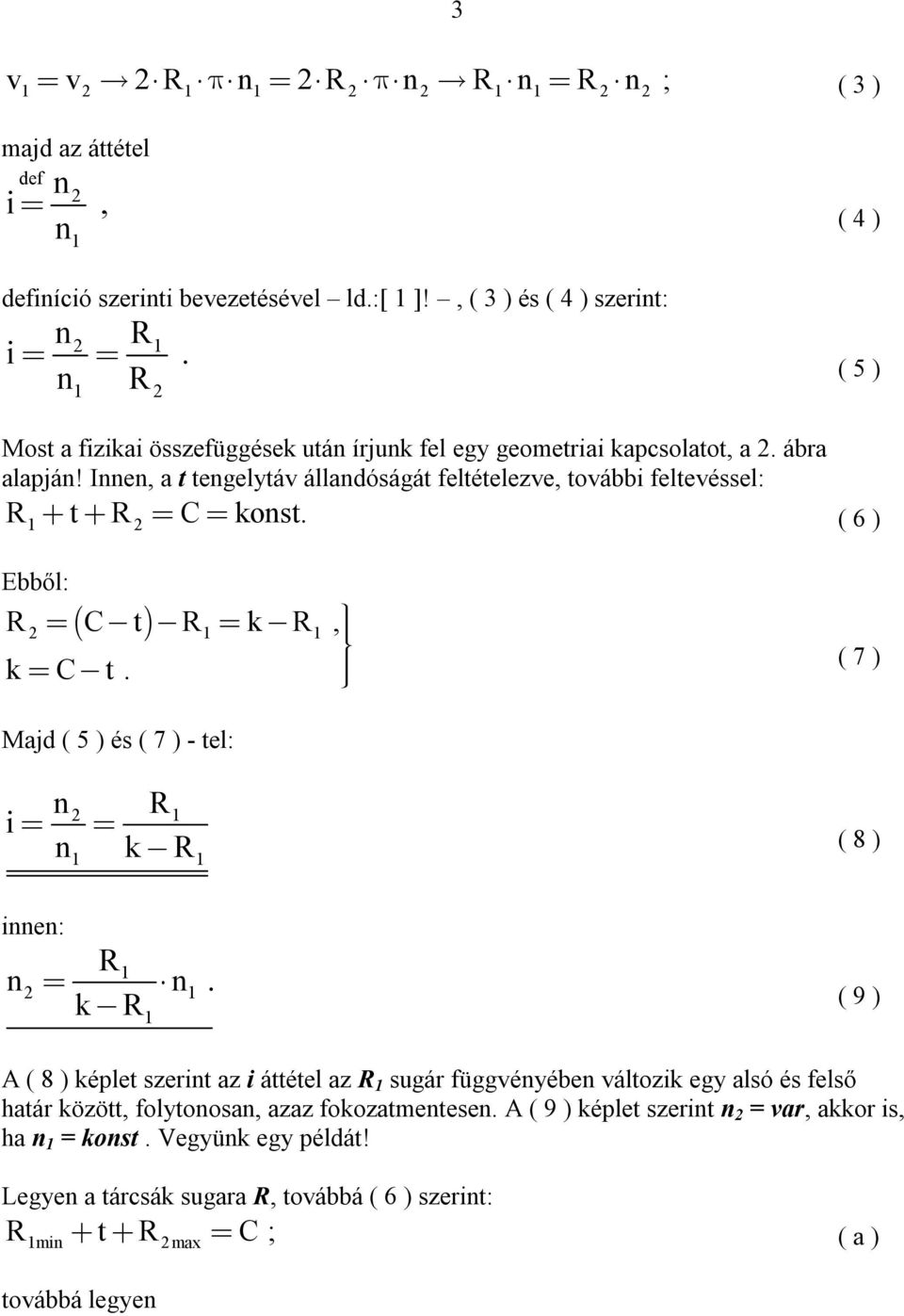 Innen, a t tengelytáv állandóságát feltételezve, további feltevéssel: t C konst. ( 6 ) 1 Ebből: C t 1 k 1, k C t. ( 7 ) Majd ( 5 ) és ( 7 ) - tel: i n n k 1 ( 8 ) 1 1 innen: n n.