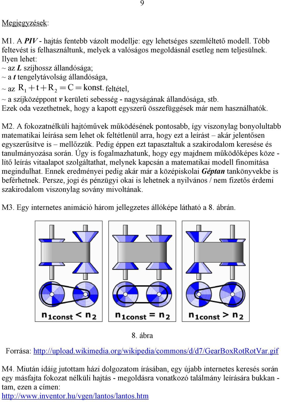 Ezek oda vezethetnek, hogy a kapott egyszerű összefüggések már nem használhatók. M.