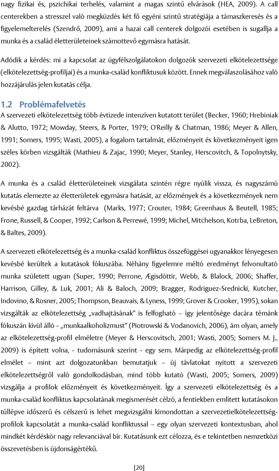 és a család életterületeinek számottevő egymásra hatását.