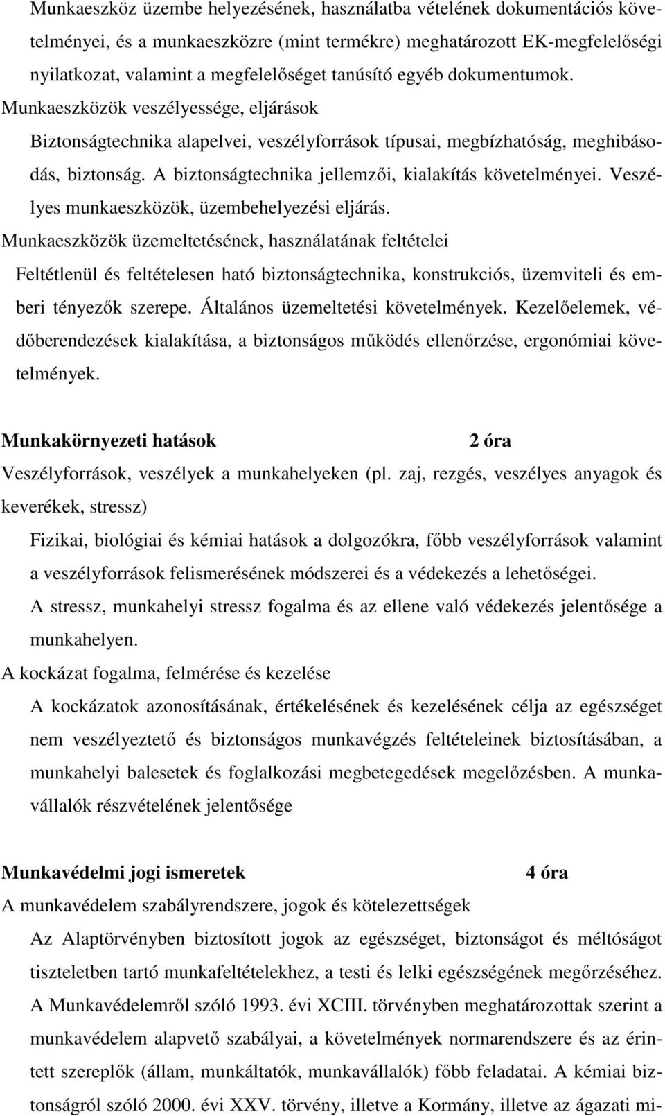 A biztonságtechnika jellemzői, kialakítás követelményei. Veszélyes munkaeszközök, üzembehelyezési eljárás.