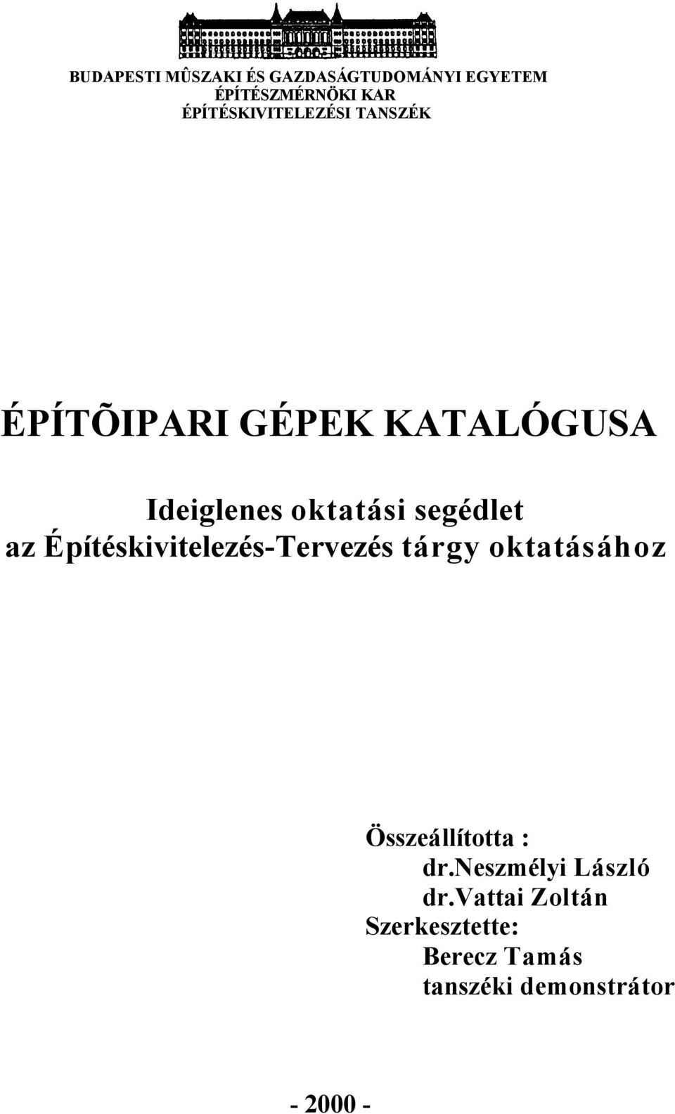 segédlet az Építéskivitelezés-Tervezés tárgy oktatásához Összeá llította : dr.