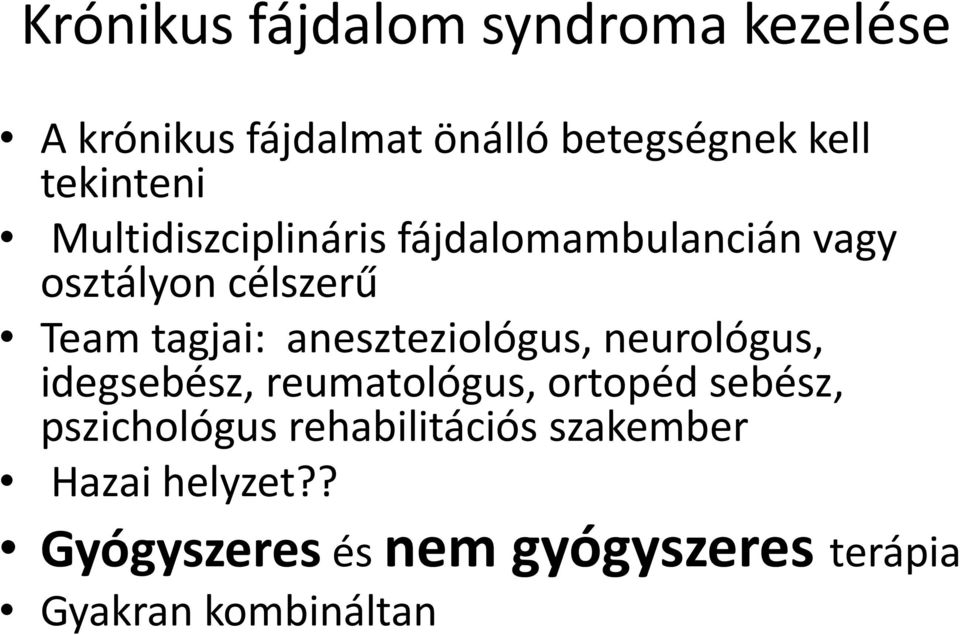 aneszteziológus, neurológus, idegsebész, reumatológus, ortopéd sebész, pszichológus