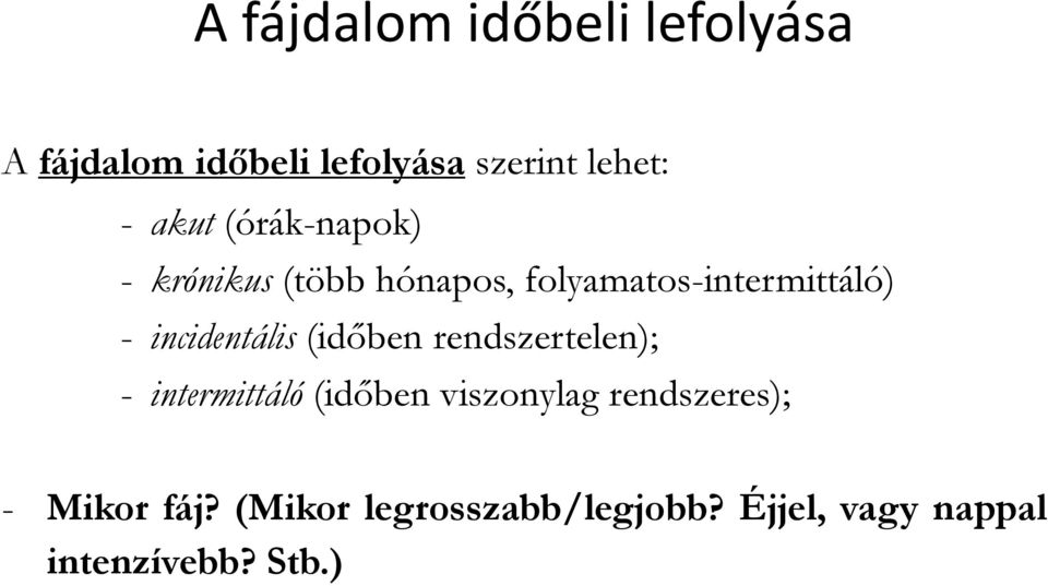 A fájdalom tÃpusai. a fájdalomcsillapÃtás gyógyszeres és nem ...
