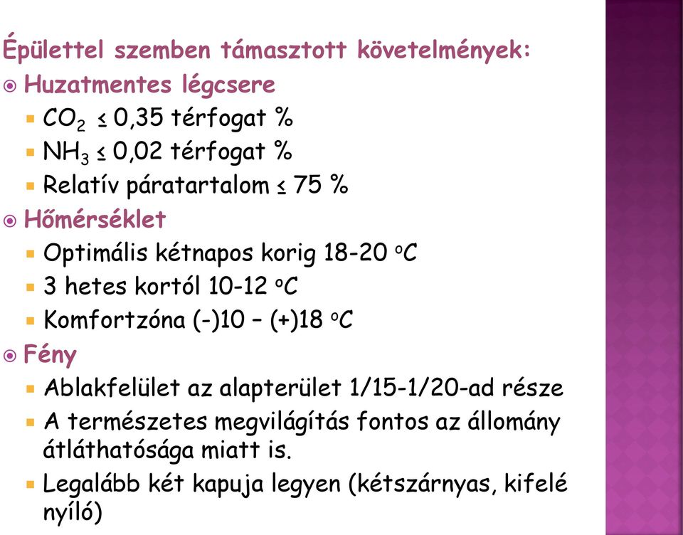 10-12 o C Komfortzóna (-)10 (+)18 o C Fény Ablakfelület az alapterület 1/15-1/20-ad része A