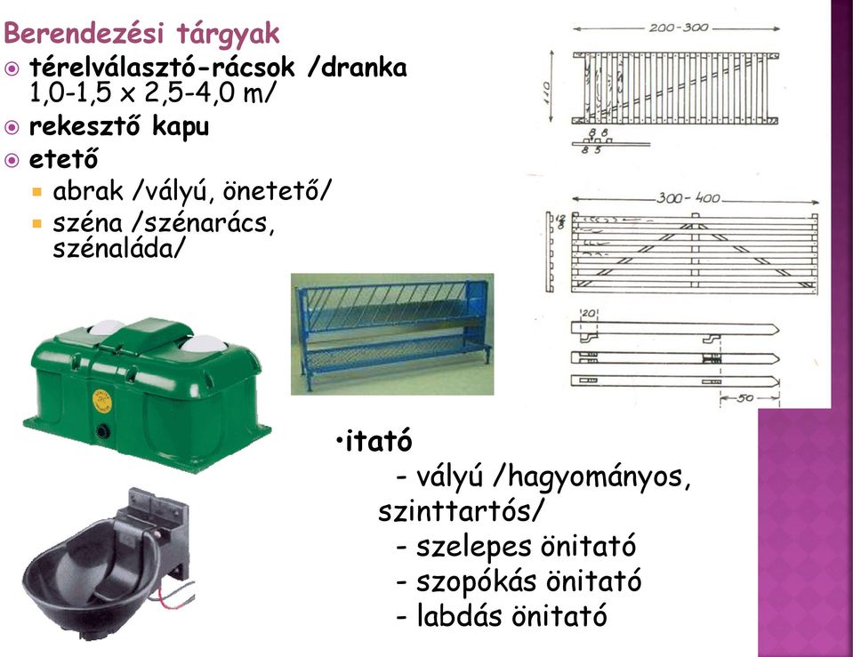 /szénarács, szénaláda/ itató - vályú /hagyományos,