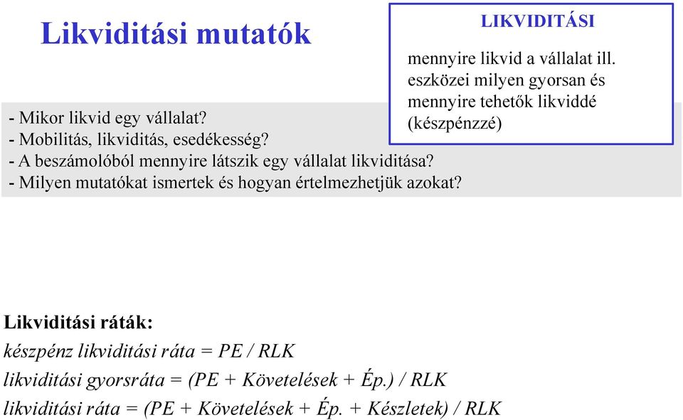 (készpénzzé) - Mobilitás, likviditás, esedékesség? - A beszámolóból mennyire látszik egy vállalat likviditása?