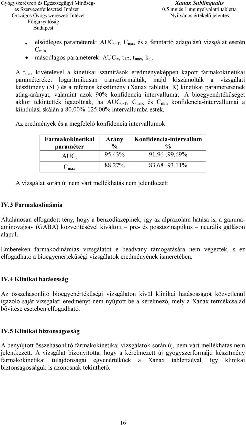 (Xanax tabletta, R) kinetikai paramétereinek átlag-arányát, valamint azok 90% konfidencia intervallumát.