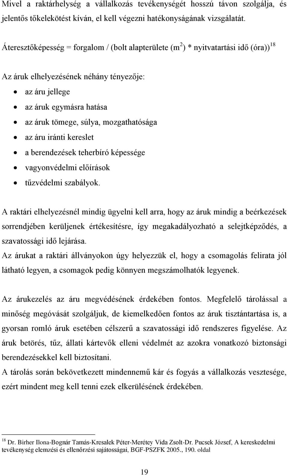 mozgathatósága az áru iránti kereslet a berendezések teherbíró képessége vagyonvédelmi előírások tűzvédelmi szabályok.