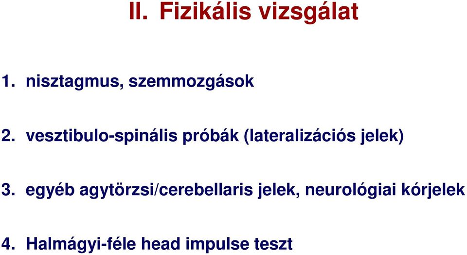 vesztibulo-spinális próbák (lateralizációs jelek)