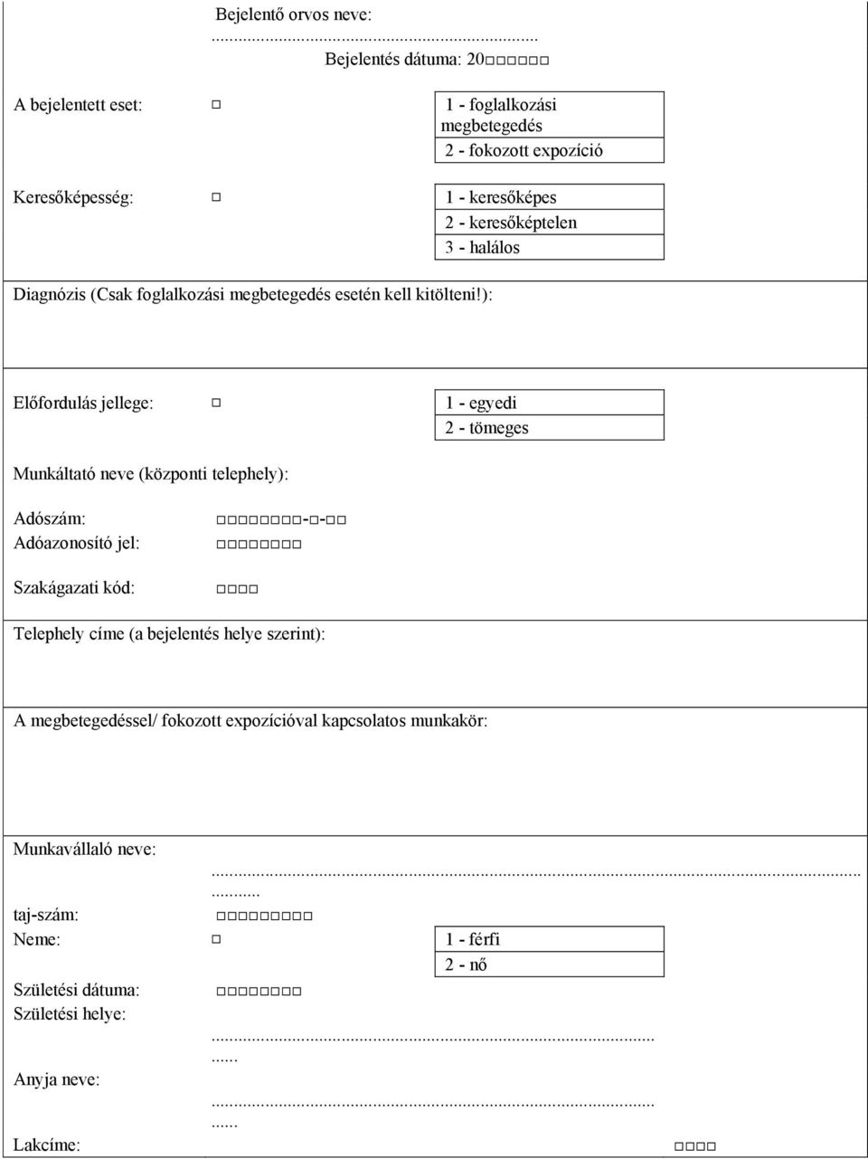 halálos Diagnózis (Csak foglalkozási megbetegedés esetén kell kitölteni!