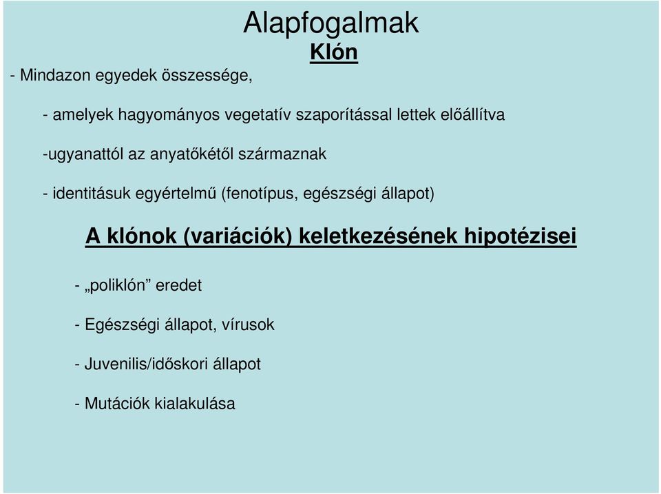 egyértelmű (fenotípus, egészségi állapot) A klónok (variációk) keletkezésének