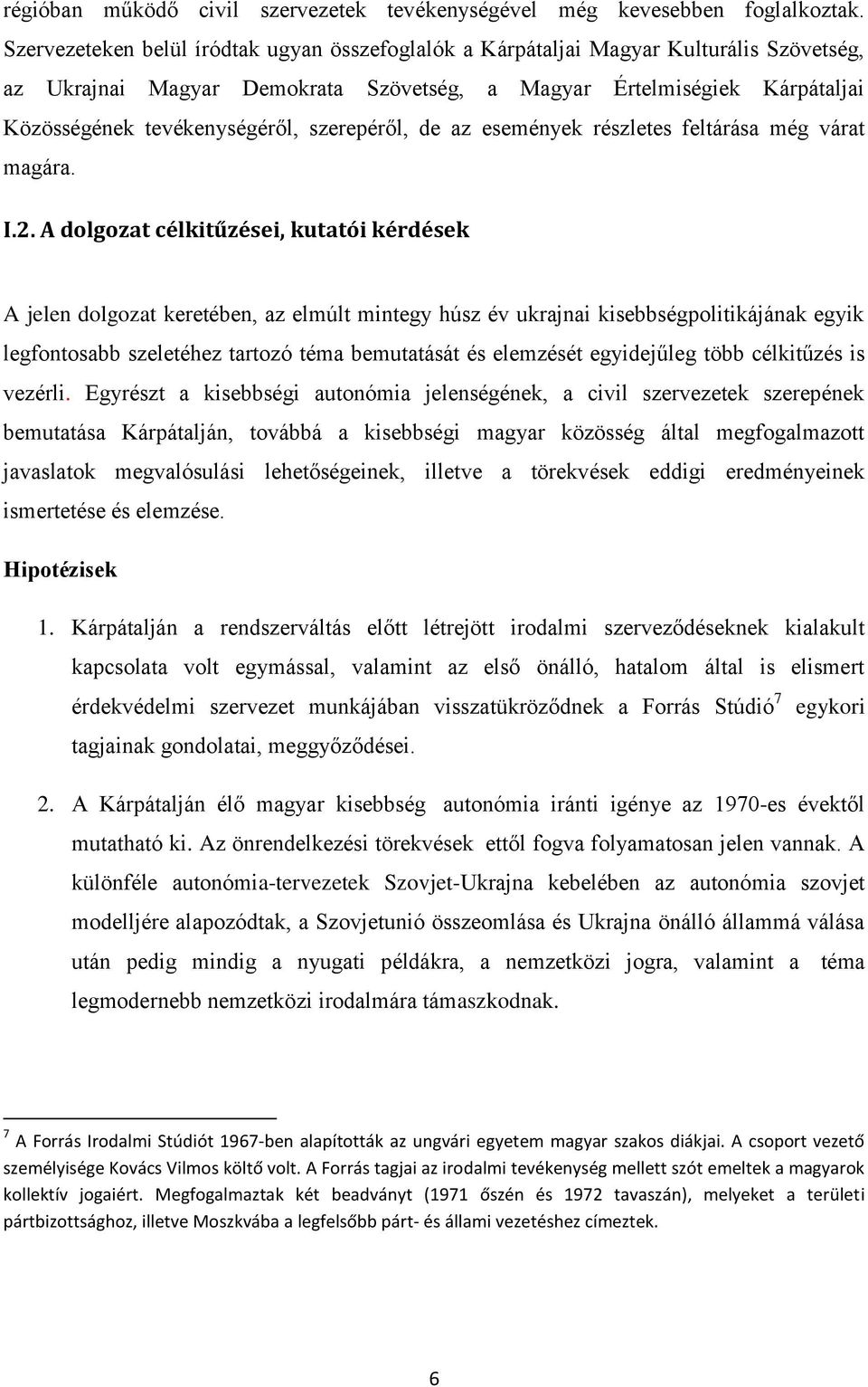 szerepéről, de az események részletes feltárása még várat magára. I.2.