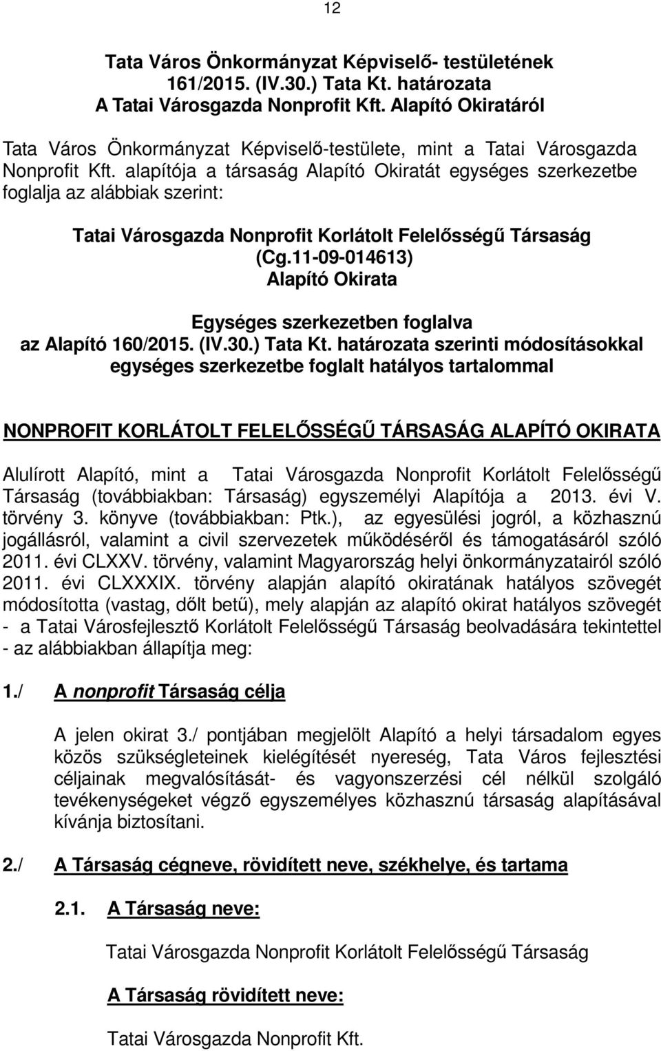 11-09-014613) Alapító Okirata Egységes szerkezetben foglalva az Alapító 160/2015. (IV.30.) Tata Kt.