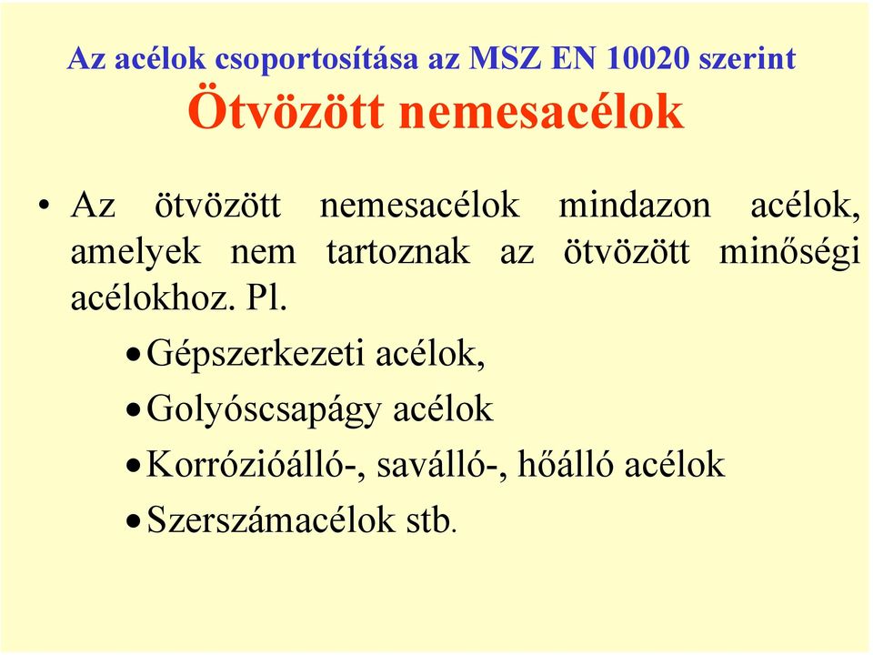 tartoznak az ötvözött minőségi acélokhoz. Pl.