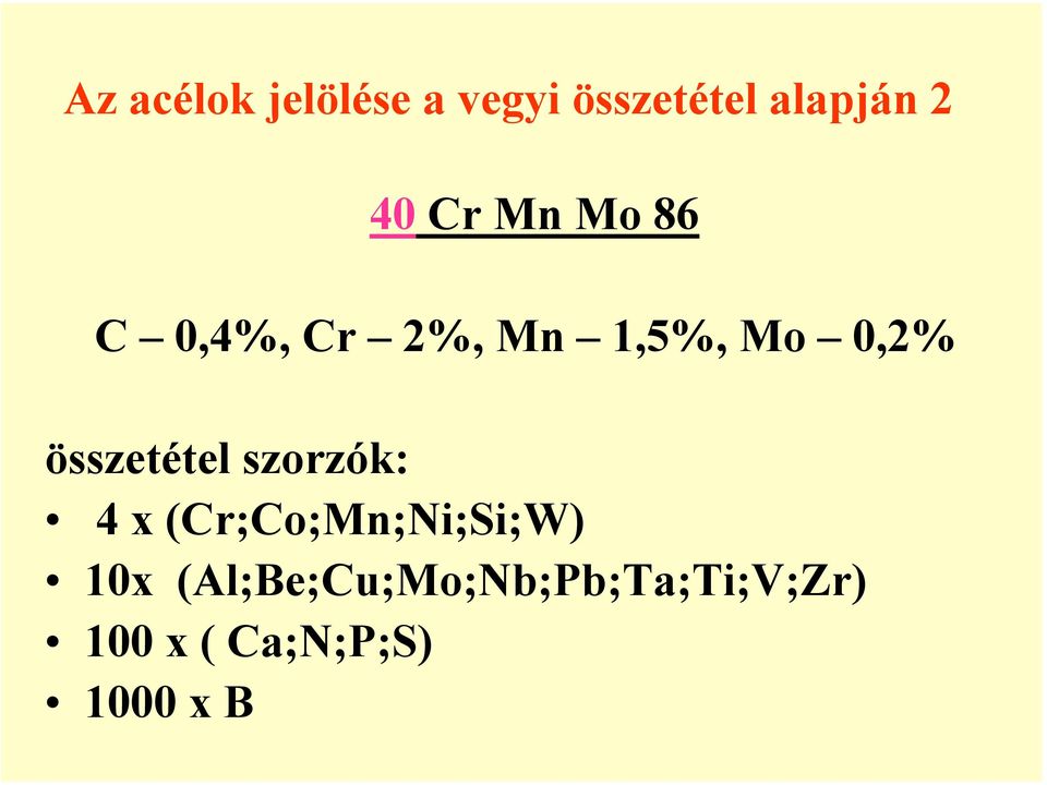 összetétel szorzók: 4 x (Cr;Co;Mn;Ni;Si;W) 10x