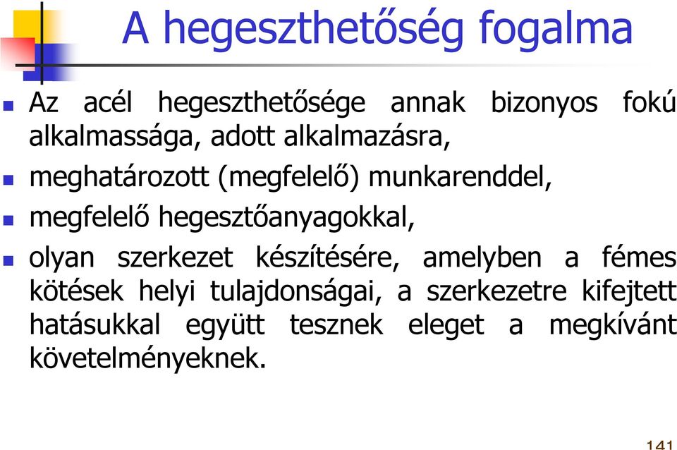 hegesztőanyagokkal, olyan szerkezet készítésére, amelyben a fémes kötések helyi