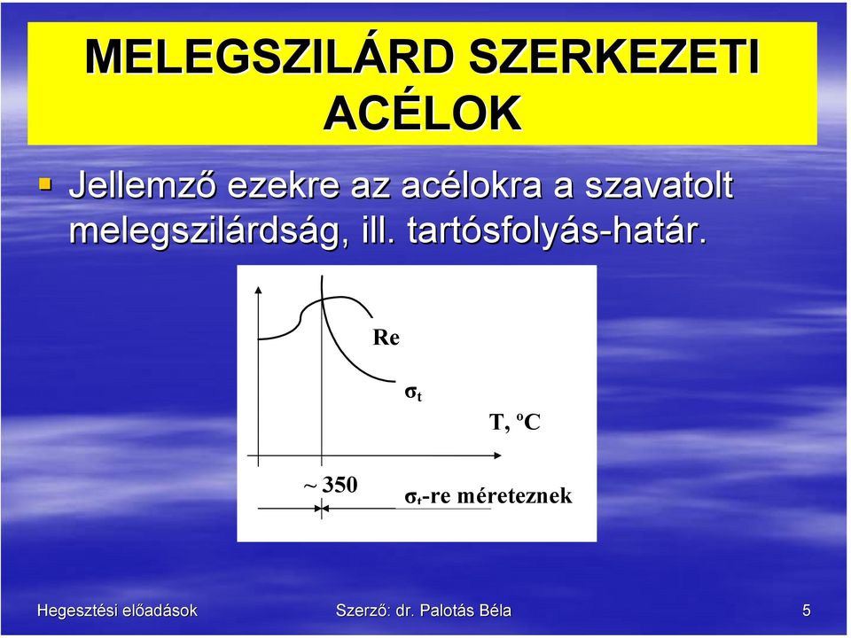 melegszilárdság, ill. tartósfolyás-határ.