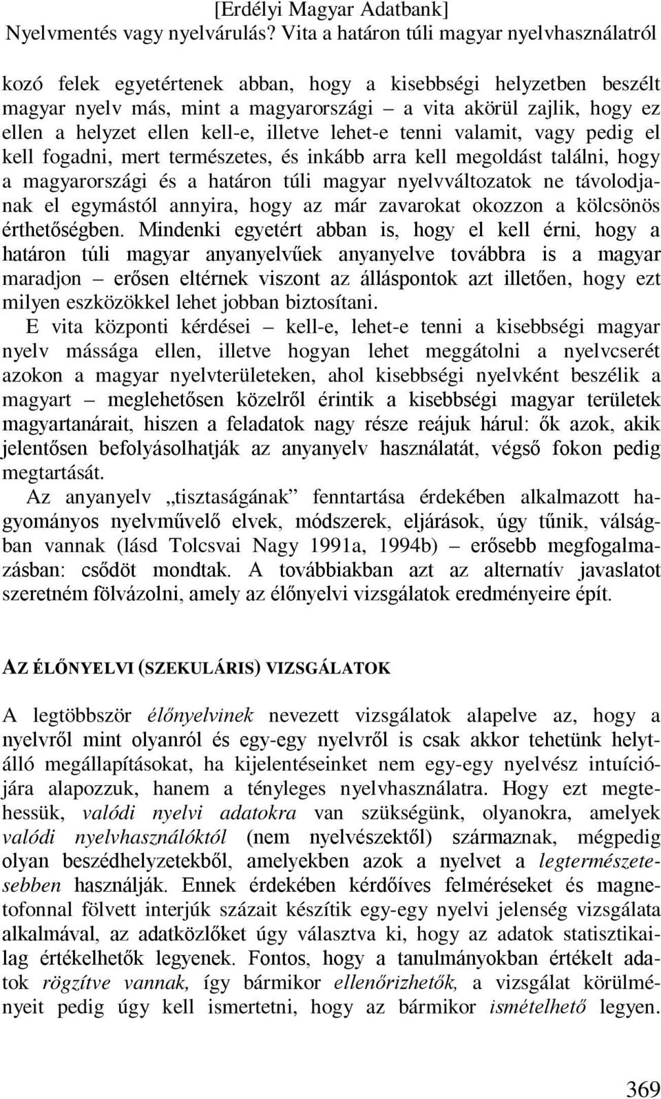 zavarokat okozzon a kölcsönös érthetőségben.