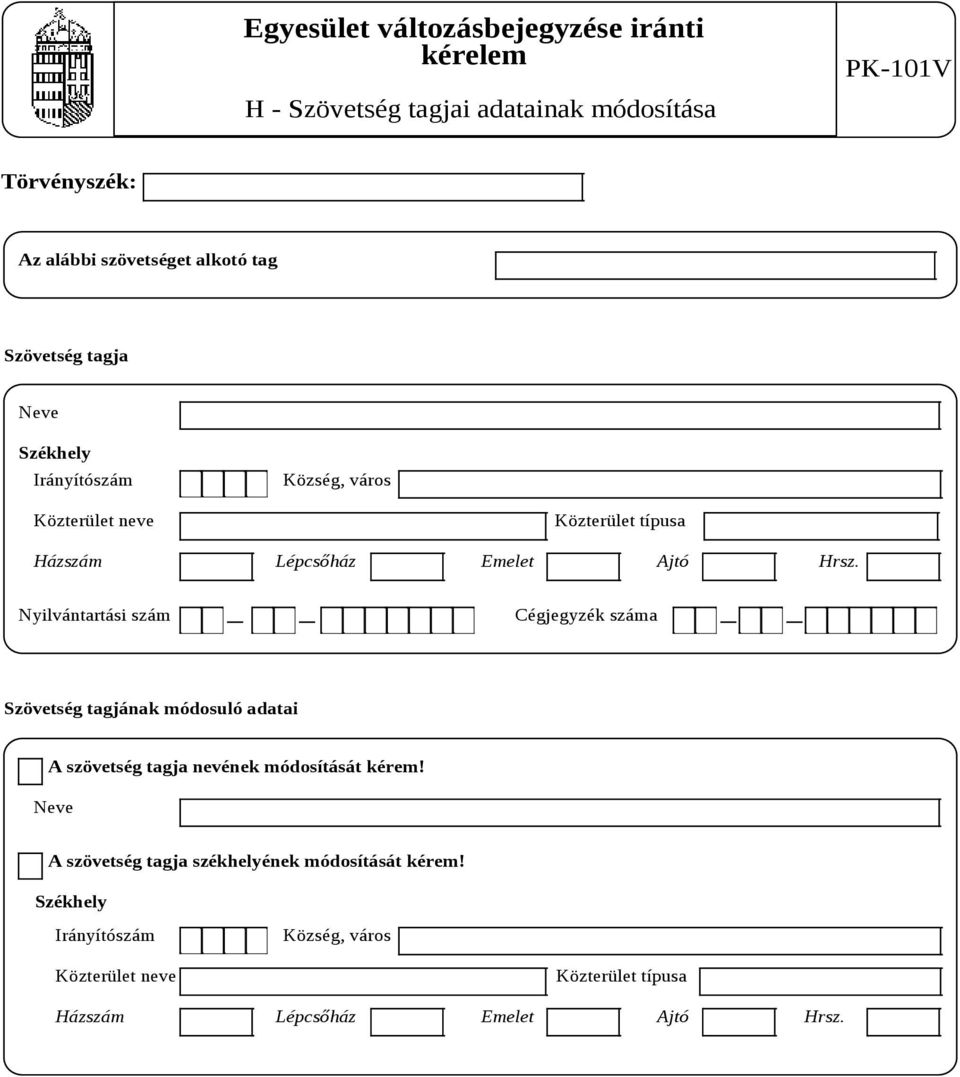 Nyilvántartási szám Cégjegyzék száma Szövetség tagjának módosuló adatai A szövetség tagja nevének módosítását kérem!